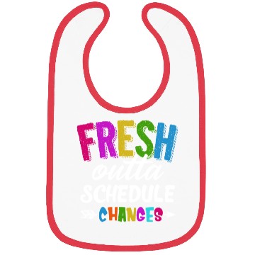Discover Fresh Outta Schedule Changes Funny Sarcasm Teacher Bibs