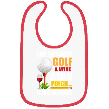Discover Life Without Golf Wine Is Like Unsharpened Pencil Bibs