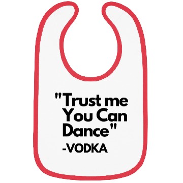 Discover Trust Me Dance Vodka Bibs