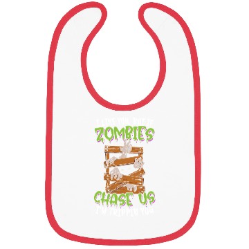Discover I Like You But If Zombies Chase Us I'm Trippin You Bibs