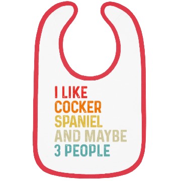 Discover I Like Cocker Spaniel And Maybe 3 People Dog Bibs