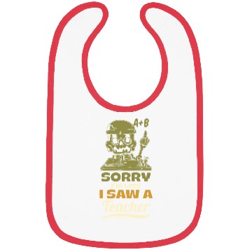 Discover Sorry I'm Late I Saw A Teacher Bibs