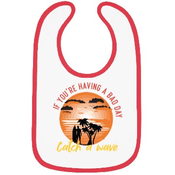 Discover if you having a bad day catch a wave summer surf Bibs