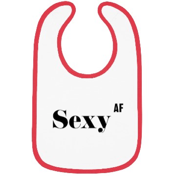 Discover Sexy AF, Funny Rude As Fuck Bibs