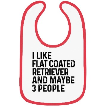 Discover I Like Flat Coated Retriever And Maybe 3 People Bibs