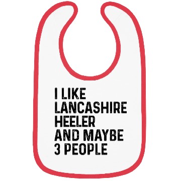 Discover I Like Lancashire Heeler And Maybe 3 People Dog Bibs