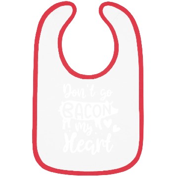 Discover Bacon Lover Valentine Don't Go Bacon On My Heart Bibs