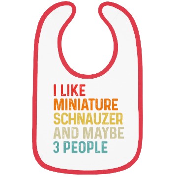 Discover I Like Miniature Schnauzer And Maybe 3 People Dog Bibs