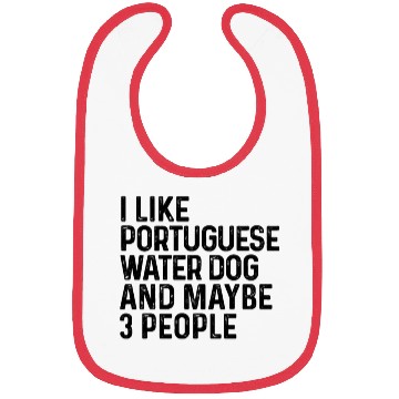 Discover I Like Portuguese Water Dog And Maybe 3 People Bibs