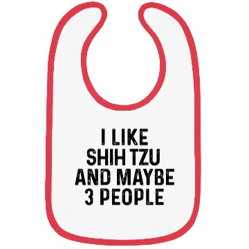 Discover I Like Shih Tzu And Maybe 3 People Dog Lover Bibs
