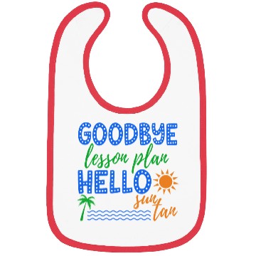 Discover Goodbye Lesson Plan Hello Sun Tan Funny Teacher Bibs