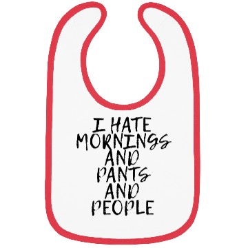Discover I Hate Mornings And Pants And People Bibs