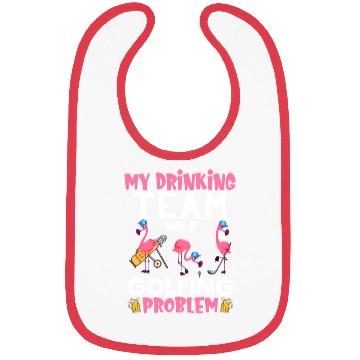 Discover My Drinking Team Has A Golfing Problem Flamingos Bibs
