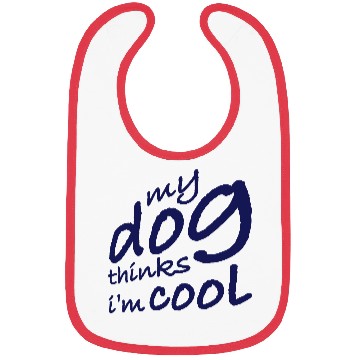 Discover Dog thinks im cool Bibs