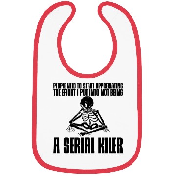 Discover The Effort I Put Into Not Being A Serial Killer 2 Bibs