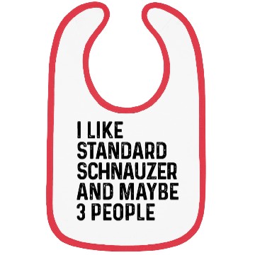 Discover I Like Standard Schnauzer And Maybe 3 People Dog Bibs