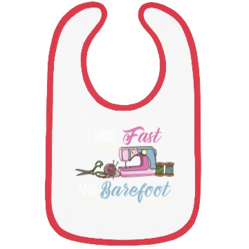Discover I Drive Fast And Barefoot For Sewing Lover Bibs
