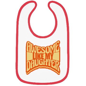 Discover Awesome Like My Daughter Bibs