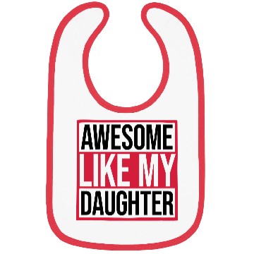 Discover Awesome Like My Daughter Bibs