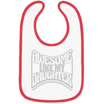Discover Awesome Like My Daughter Bibs