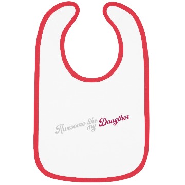 Discover Awesome Like My Daughter Bibs