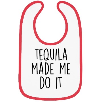 Discover Tequila made me do it Bibs
