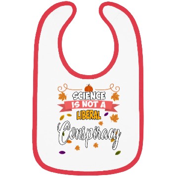 Discover Science Is Not A Liberal Conspiracy Funny Quotes Bibs
