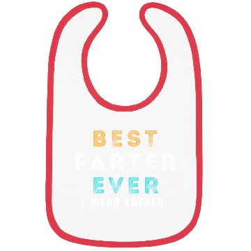 Discover Best Farter Ever I Mean Father Funny Father's Day Bibs