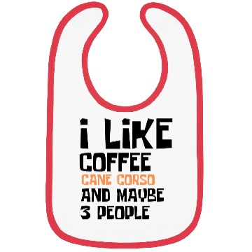 Discover I Like Coffee Cane Corso And Maybe 3 People Bibs