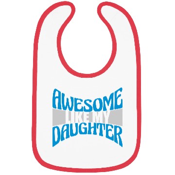 Discover Awesome Like My Daughter Bibs