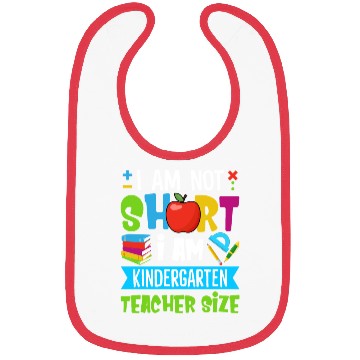 Discover I Am Not Short I Am Kindergarten Teacher Size Bibs