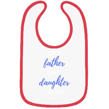Discover Like Father Like Daughter uh oh Bibs