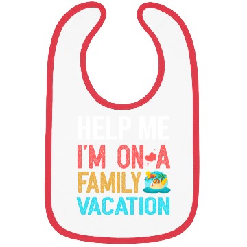 Discover Help Me I m On A Family Vacation Bibs