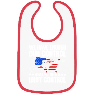 Discover We Need Is Idiot Control Second Amendment Gun Bibs