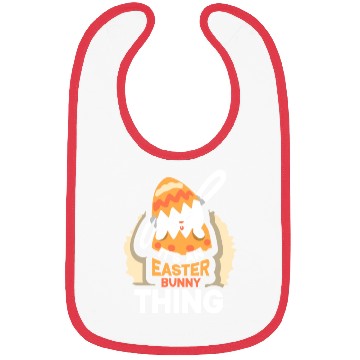 Discover It's An Easter Bunny Thing Sayings Egg Happy Bibs