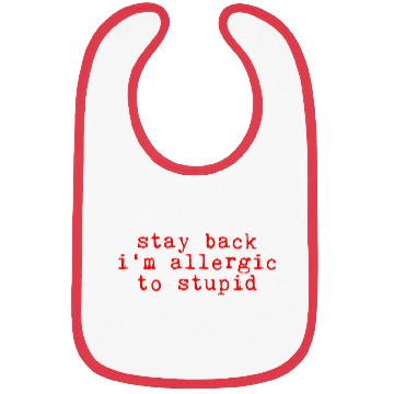 Discover Stay Back, I'm Allergic To Stupid 10 Bibs