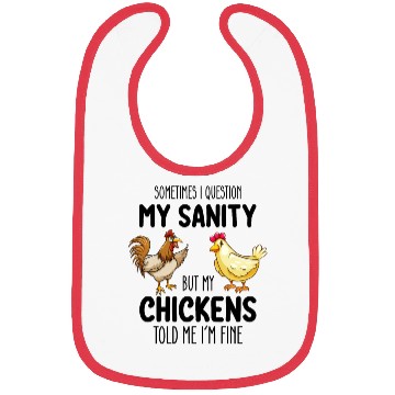 Discover Sometimes I Question My Sanity But My Chickens Tol Bibs