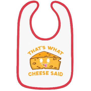 Discover That s What Cheese Said For Cheese Lover Bibs