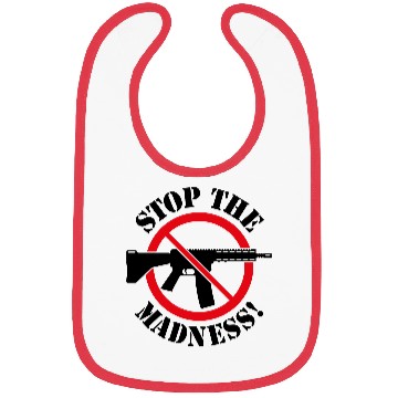Discover Stop The Madness! (Gun Reform / No Weapons / 2C) Bibs