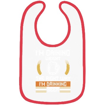 Discover I'm gaining weight the right way I'm drinking beer Bibs