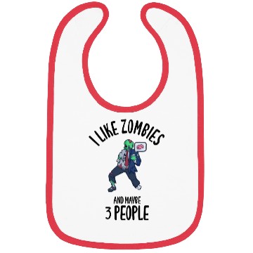Discover I Like Zombies And Maybe 3 People Bibs