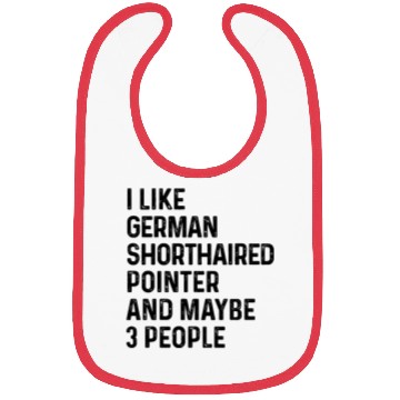 Discover I Like German Shorthaired Pointer And Maybe 3 Bibs