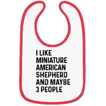 Discover I Like Miniature American Shepherd And Maybe 3 Bibs