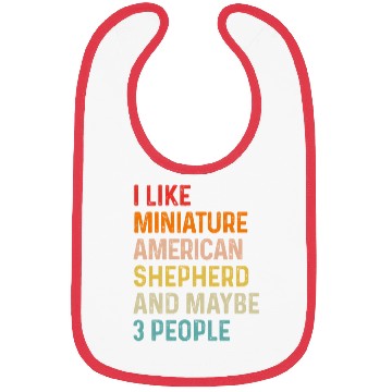 Discover I Like Miniature American Shepherd And Maybe 3 Bibs