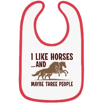 Discover I Like Horses And Maybe 3 People Bibs