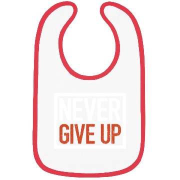 Discover Never give up, motivational quote Bibs