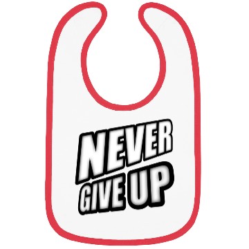 Discover Never give up - Positive Cool Saying Bibs