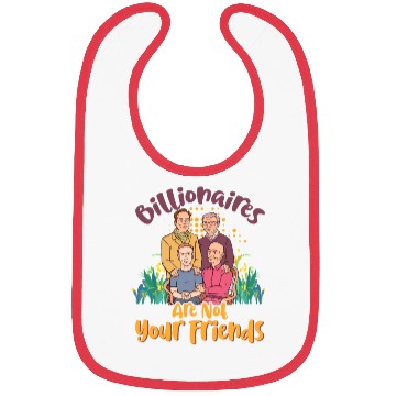 Discover Billionaires Are Not Your Friends Bibs