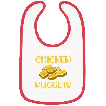 Discover I Wonder If Chicken Nuggets Think About Me To - Fa Bibs
