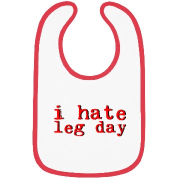 Discover I Hate Leg Day 8 Bibs